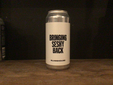 Glasshouse | Bring Seshy Back